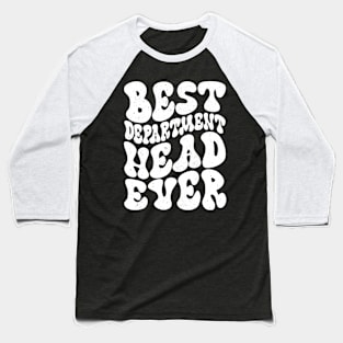 Best Dept Head Ever Baseball T-Shirt